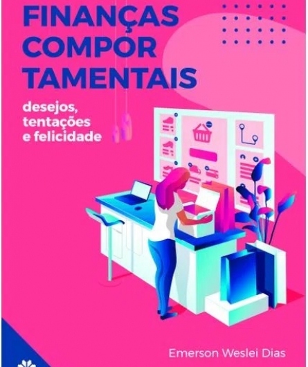 Finanças comportamentais: desejos, tentações e felicidade